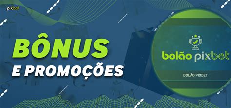 bonus pixbet,pixbet entrar